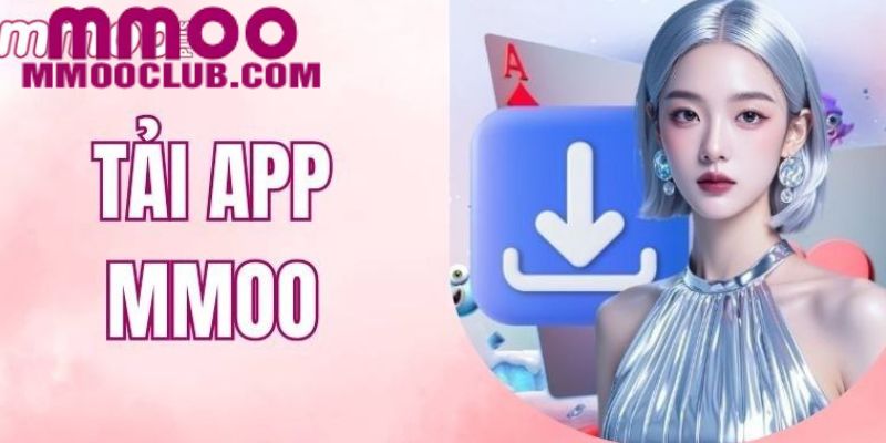 Hướng dẫn tải app mmoo